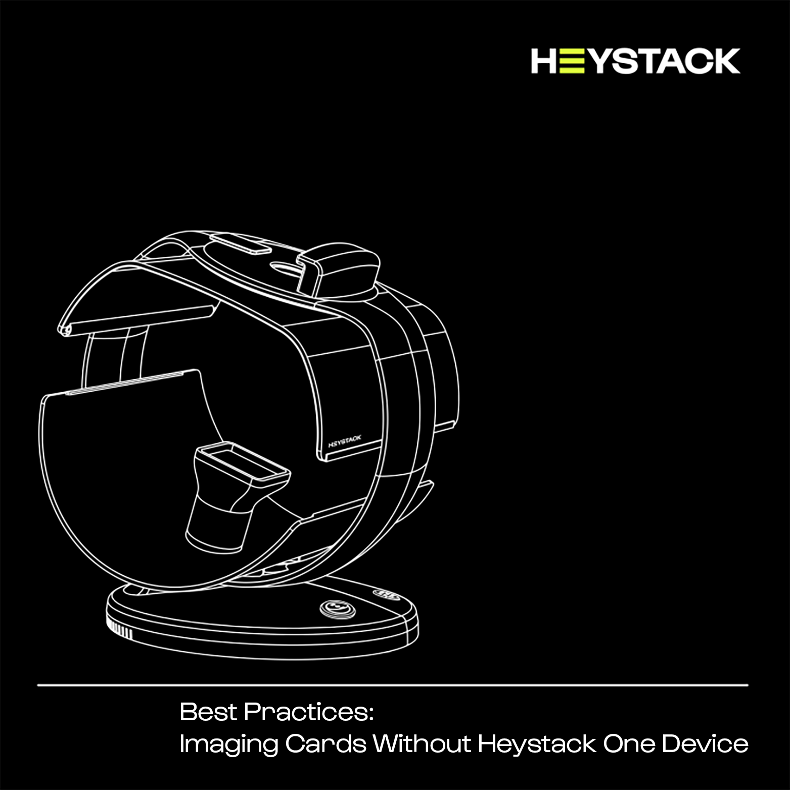 Best Practices: Imaging Cards Without Heystack One Device