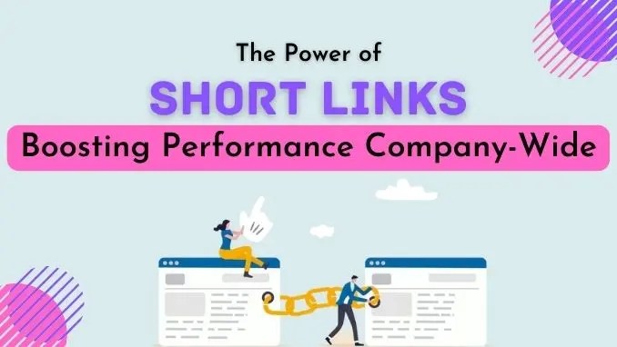 power of short links boost performance company wide
