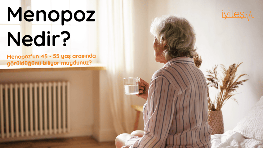 Menopoz Nedir? Menopoz İşaretleri Nelerdir?
