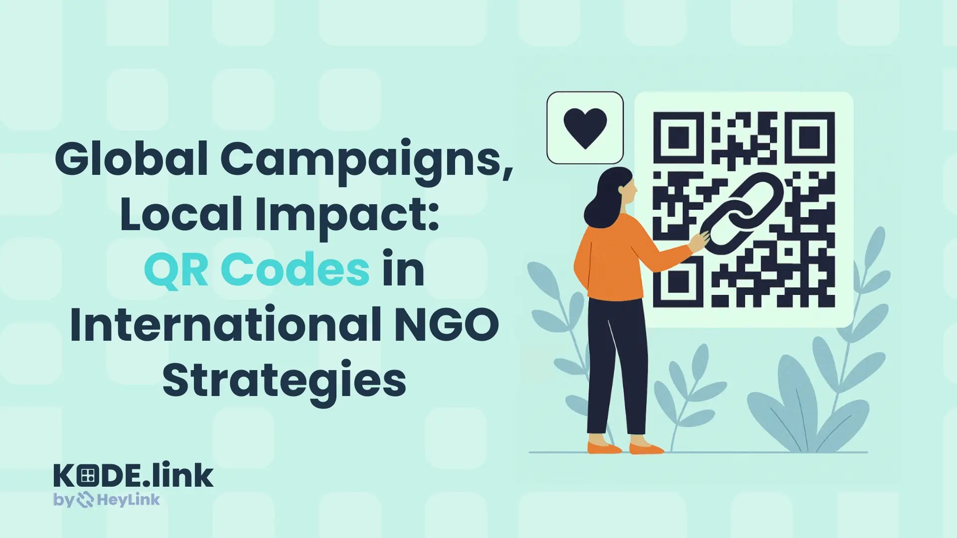 Kode Link Blog article - Global Campaigns, Local Impact: QR Codes in International NGO Strategies