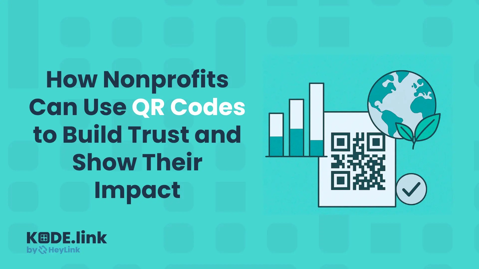 Blog article: How Nonprofits Can Use QR Codes to Build Trust and Show Their Impact