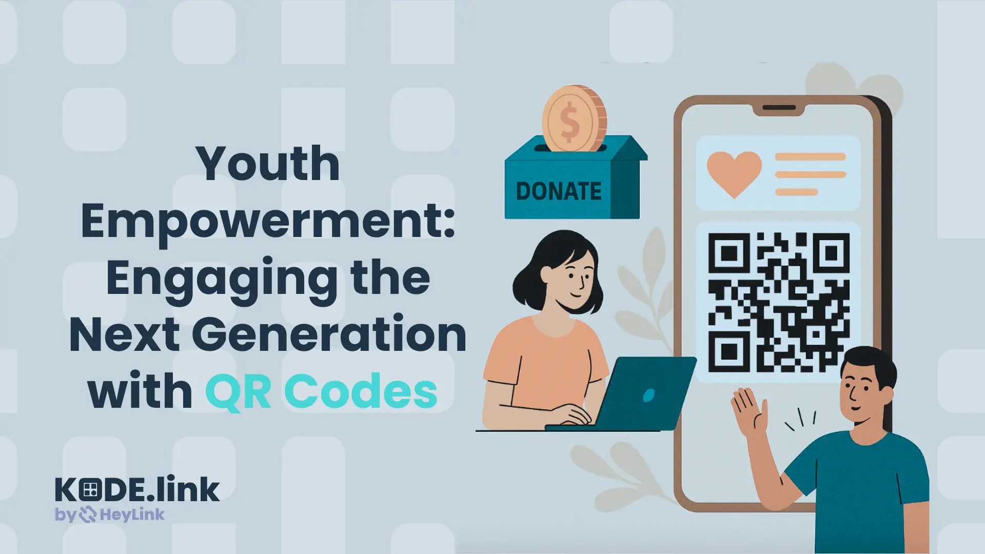 Kode Link Blog Article - Youth Empowerment: Engaging the Next Generation with QR Codes