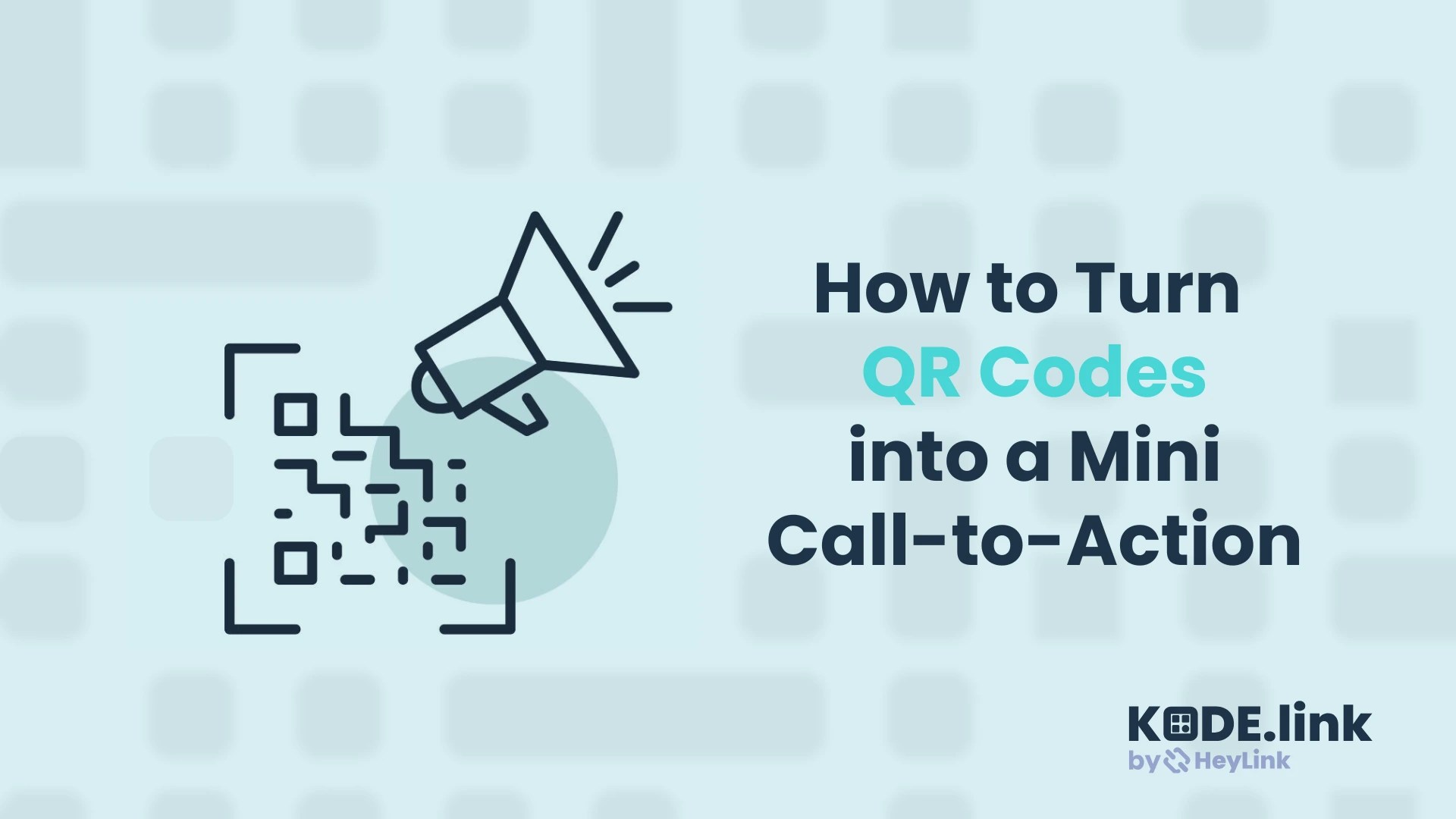 Kode Link Blog - How to Turn Every QR Code into a Mini Call-to-Action