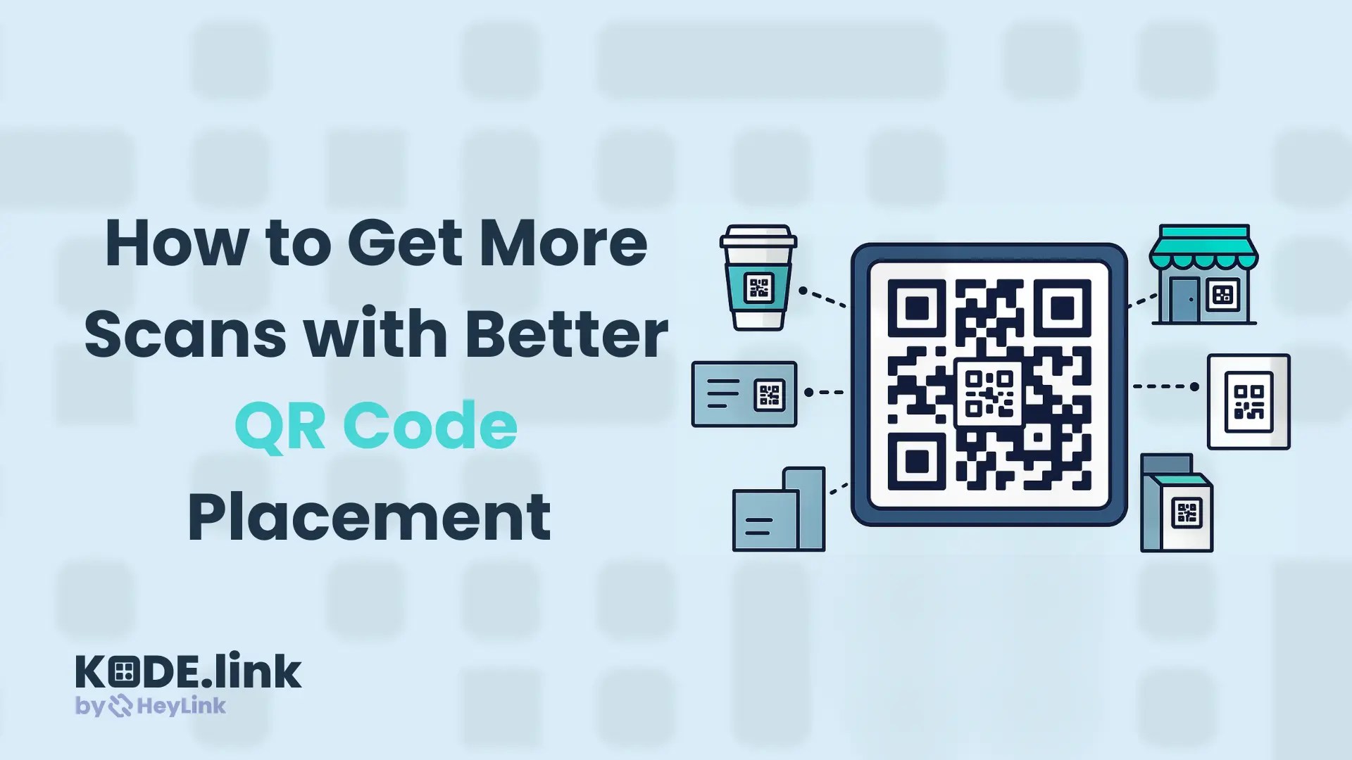 Kode Link Blog - How to Get More Scans with Better QR Code Placement