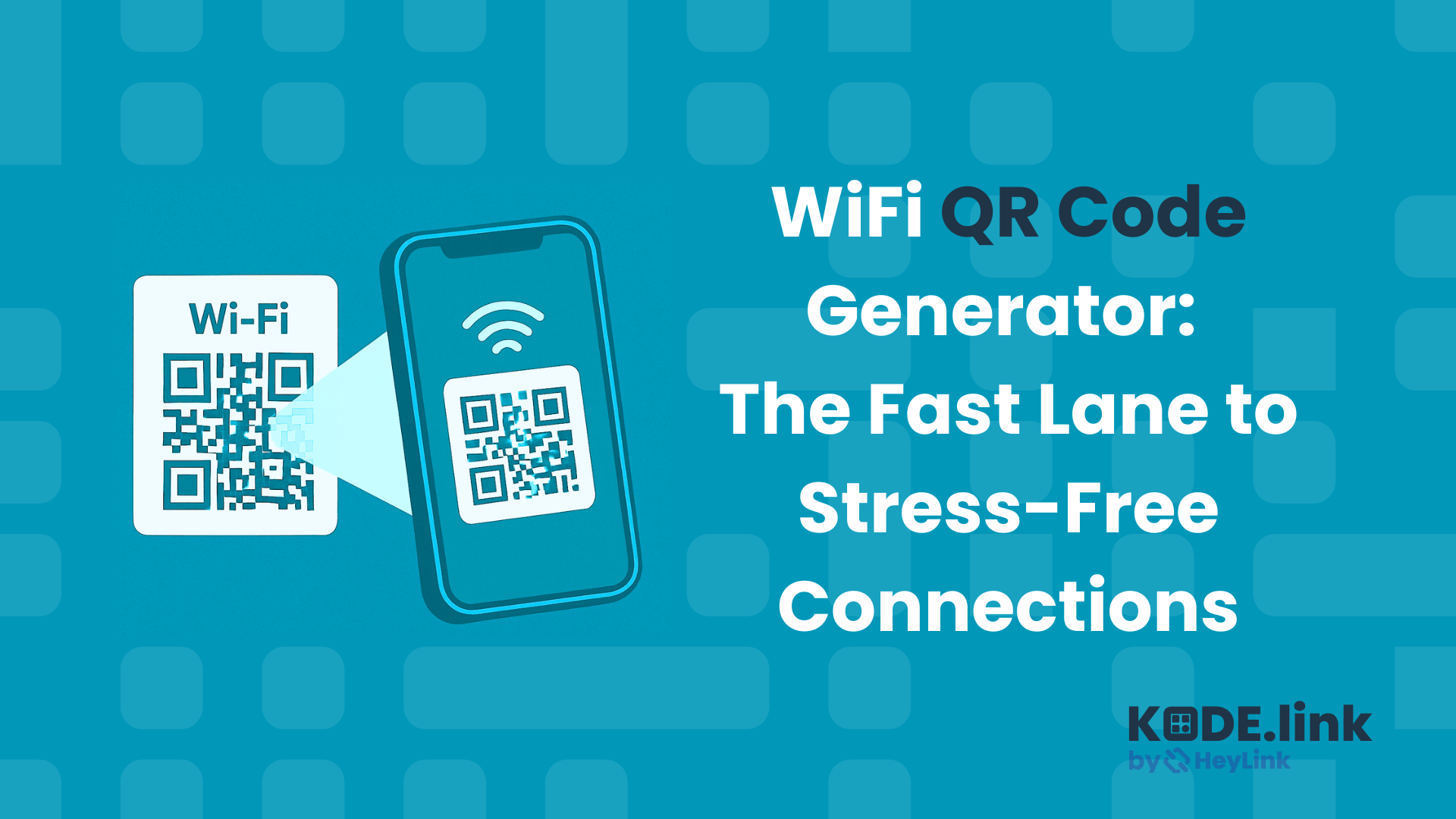 WiFi QR Code Generator: The Fast Lane to Stress-Free Connections