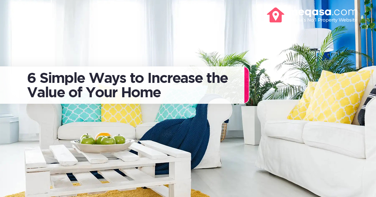 6 Simple Ways To Increase The Value Of Your Home - Meqasa Blog