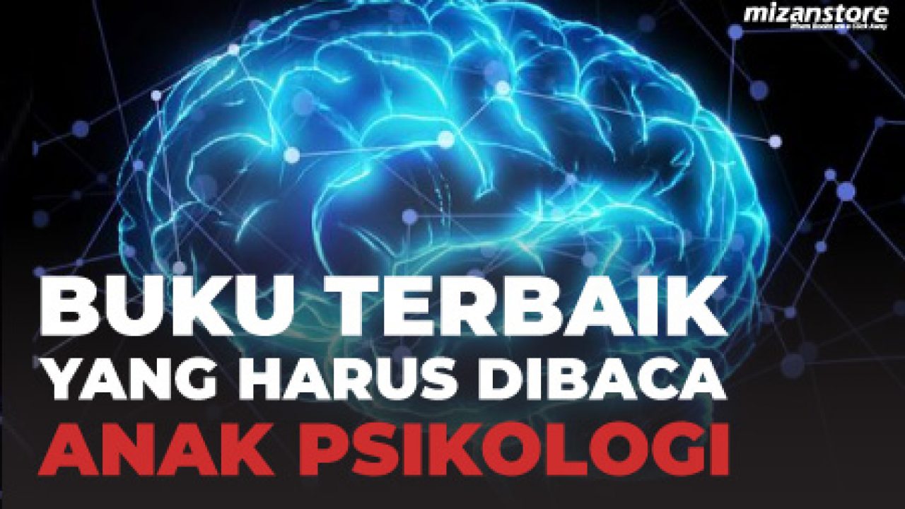 Rekomendasi buku psikologi yang wajib dibaca maba · 1. Buku Terbaik Yang Harus Dibaca Anak Psikologi Mizanstore Blog