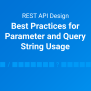 REST API Design Best Practices For Parameter And Query String Usage ...