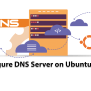 How To Configure DNS Server On Ubuntu 22.04 - NeuronVM Blog