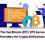 The Top Bitcoin VPS Server Providers For Crypto Enthusiasts