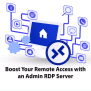 Boost Your Remote Access With An Admin RDP Server - NeuronVM Blog