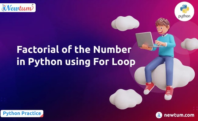 Calculate Factorial: Python For Loop Method | Newtum