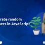 Generating Random Numbers In JavaScript: Methods & Tips