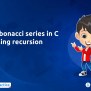 Fibonacci Series In C Using Recursion - Newtum