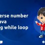 Understanding Reverse Number In Java Using While Loop - Newtum