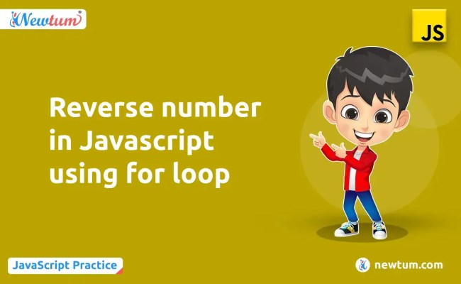 Reverse Number In Javascript Using For Loop - Newtum