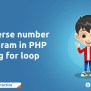 Reverse Number Program In PHP Using For Loop - Newtum