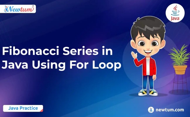 Fibonacci Series In Java Using For Loop - Newtum
