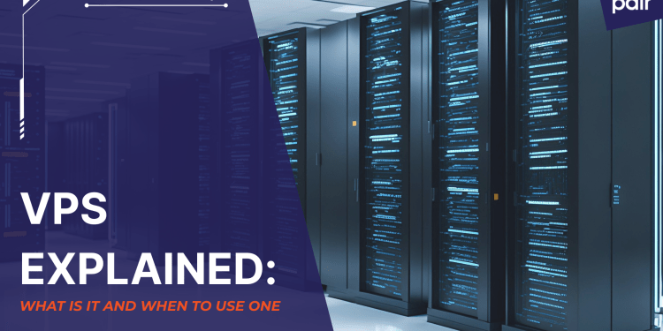 What Is a VPS? + When to Use One What Is a VPS? + When to Use One