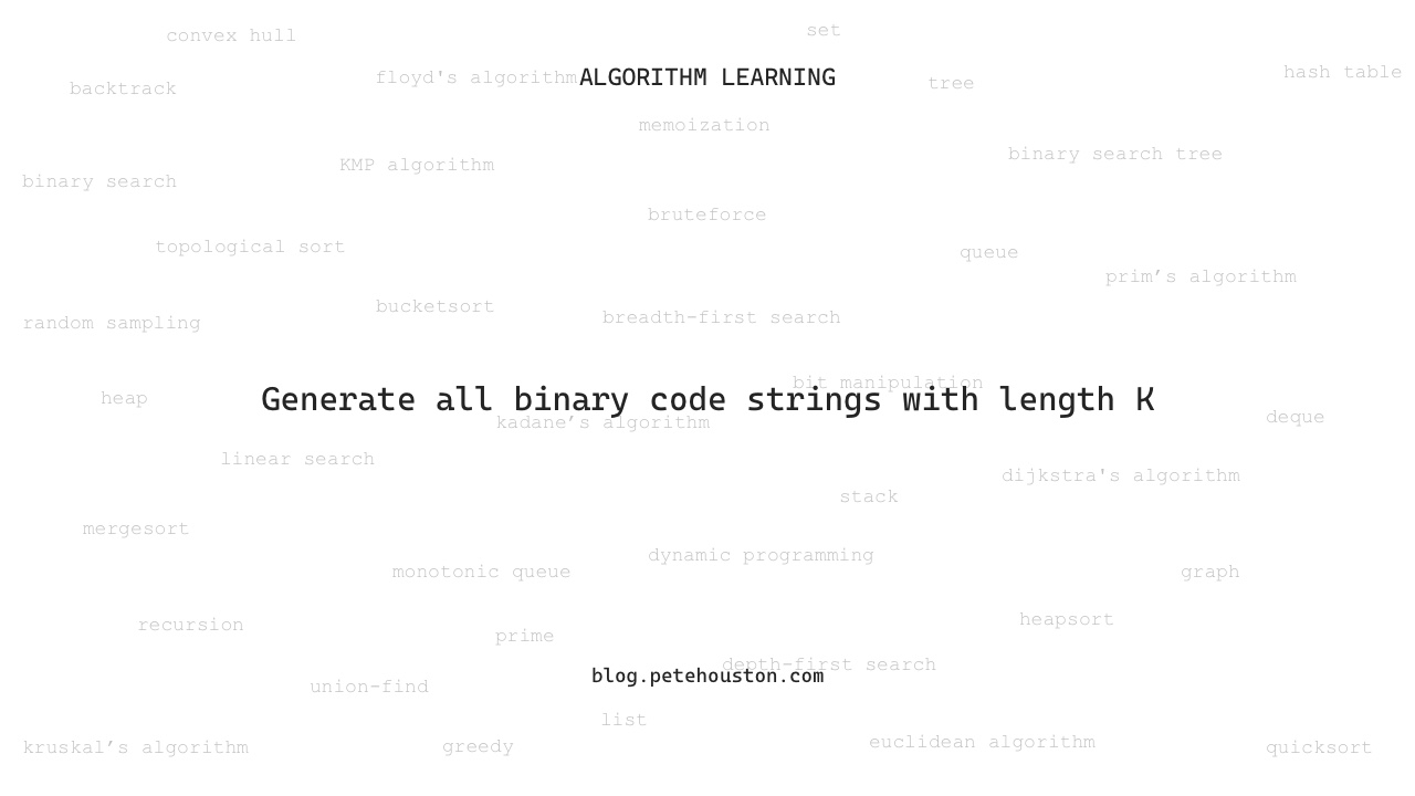 Generate all binary code strings with length K ⋆ Pete Houston Blog