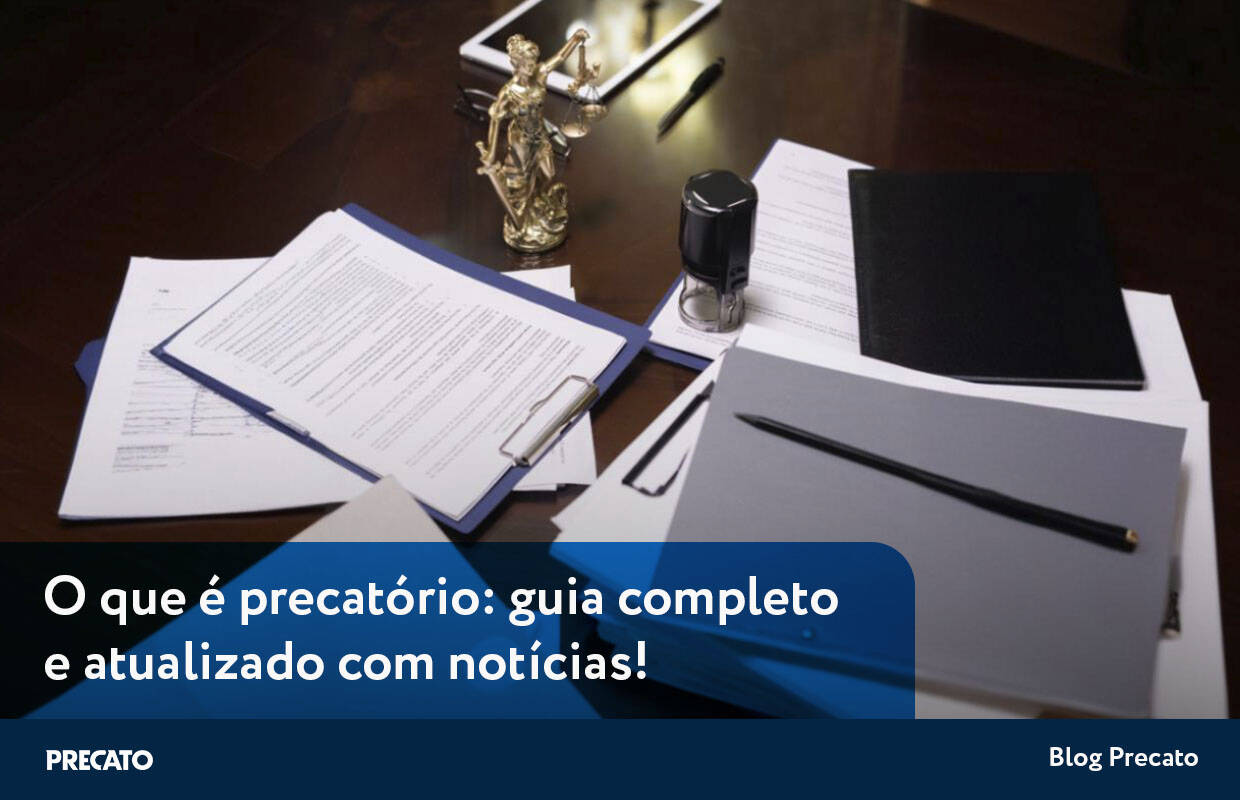 O que é precatório: guia completo e atualizado com notícias