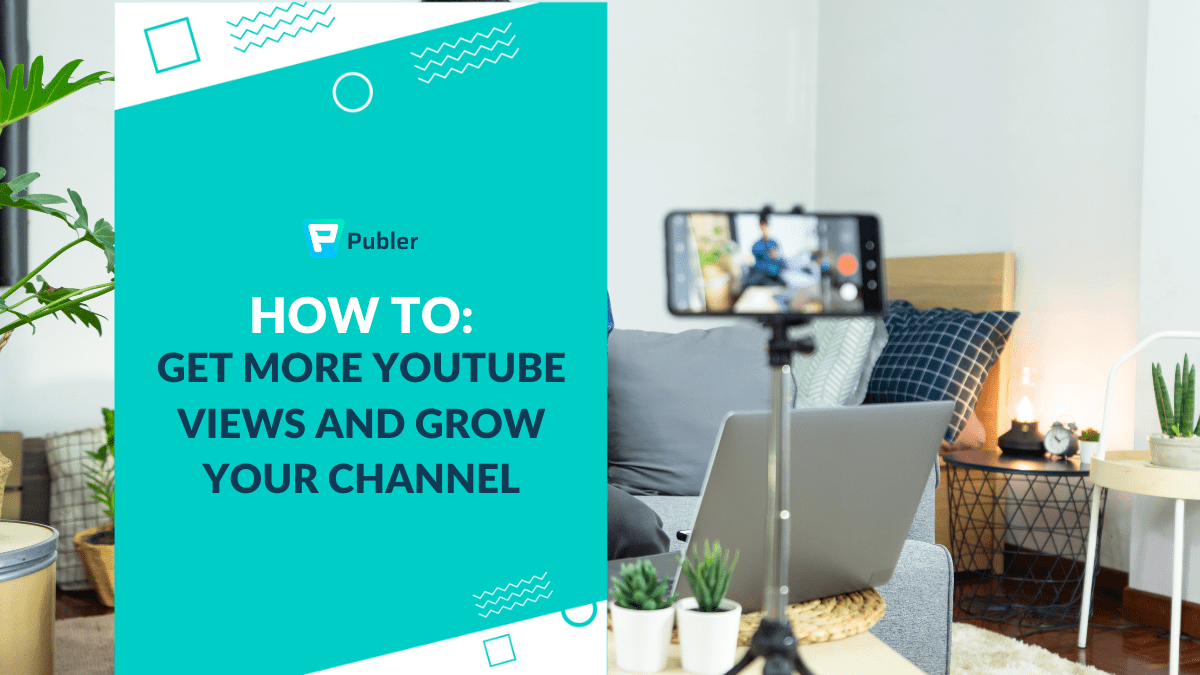 How to Get More Views on YouTube: Growing Your Channel
