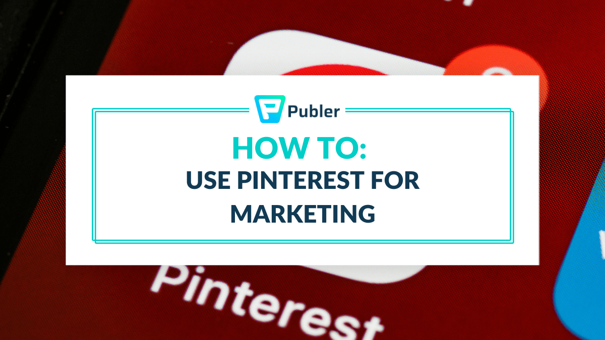 Comment utiliser Pinterest pour le marketing : Conseils d’experts