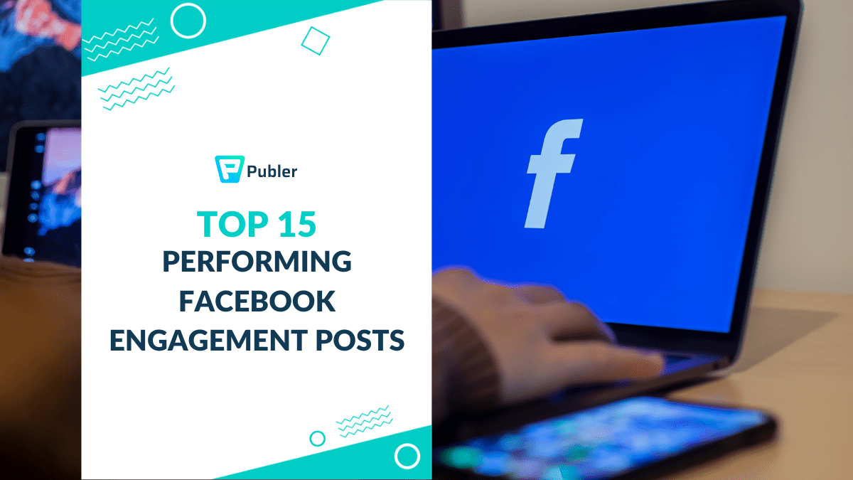 15 Top Performing Facebook Engagement Posts To Try Today