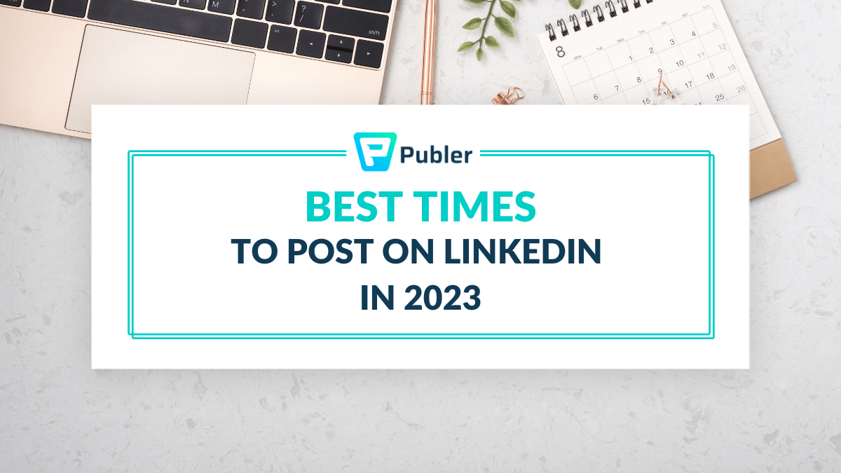 Here's The Best Time To Post On Linkedin in 2023