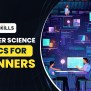 Computer Science For Beginners – Everything You Need To Know