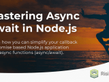 Async Await In Node Js How To Master It Risingstack Engineering