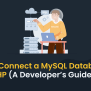 How To Connect A MySQL Database To PHP (A Developer’s Guide)