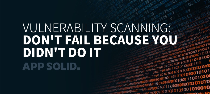 Vulnerability Scanning: Don’t Fail because you Didn’t Do It