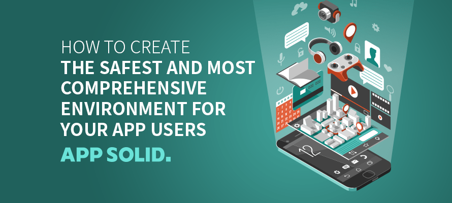 How To Create The Safest and Most Comprehensive Environment For Your App Users