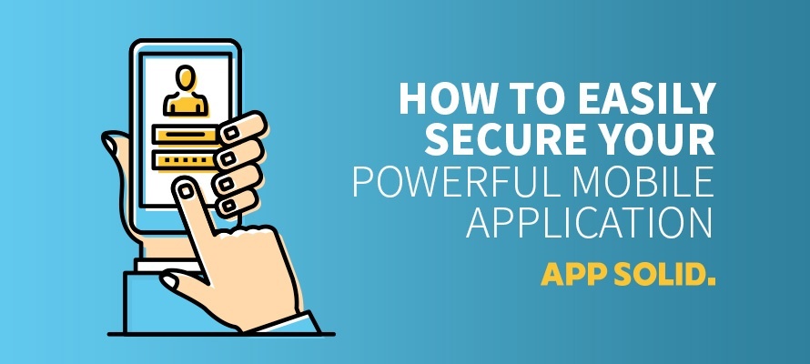 How to Easily Secure your Powerful Mobile Application