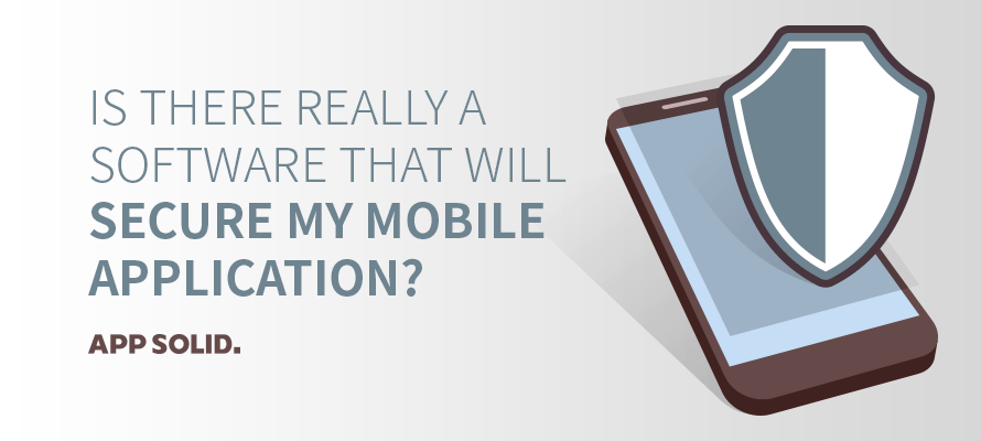 Is There Really a Software That Will Secure my Mobile Application
