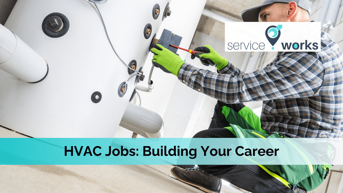 HVAC Jobs Building Your Career ServiceWorks Academy