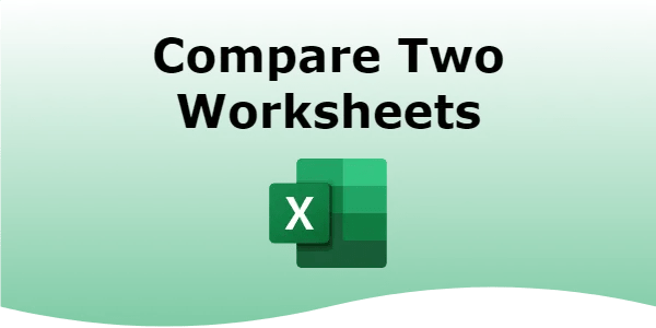 How to compare two worksheets in excel