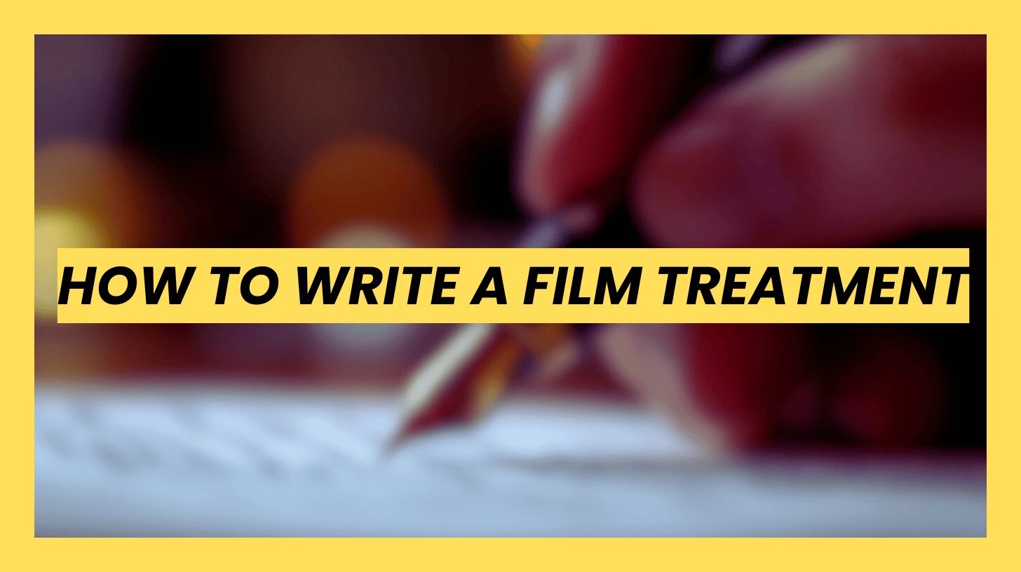 Yellow title banner reading "How to Write a Film Treatment" overlaid on a blurred background of a hand writing a script.