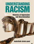 Understanding Racism: Theories of Oppression and Discrimination, 1e