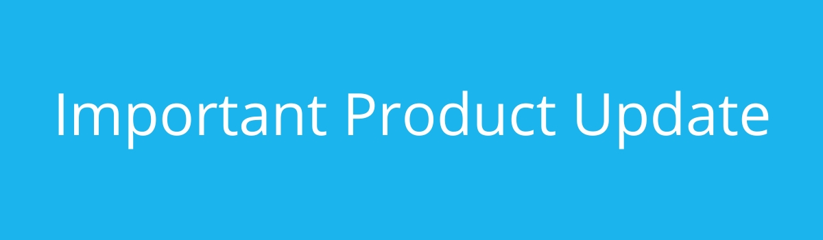 Important Product Update