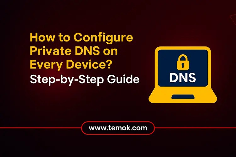 How to Configure Private DNS on Every Device Step-by-Step Guide
