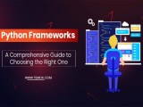 Python Frameworks Guide To Choosing The Right One