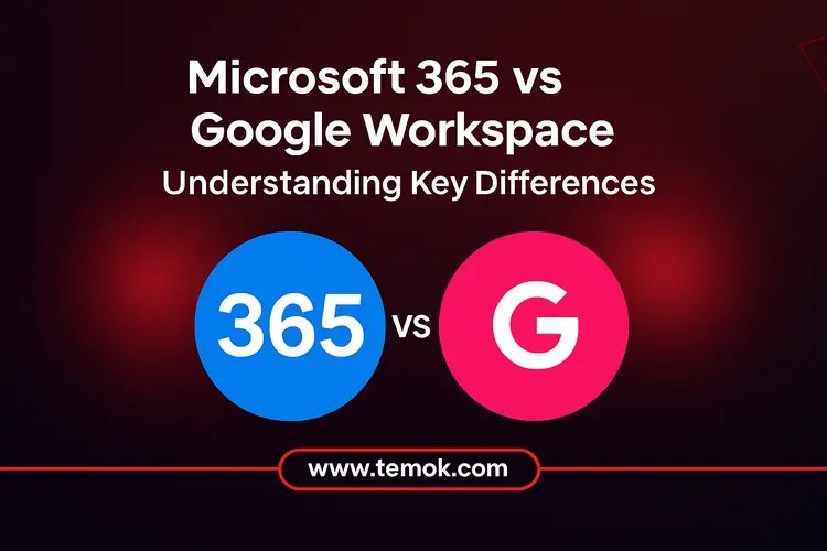 Microsoft 365 vs Google Workspace Understanding Key Differences