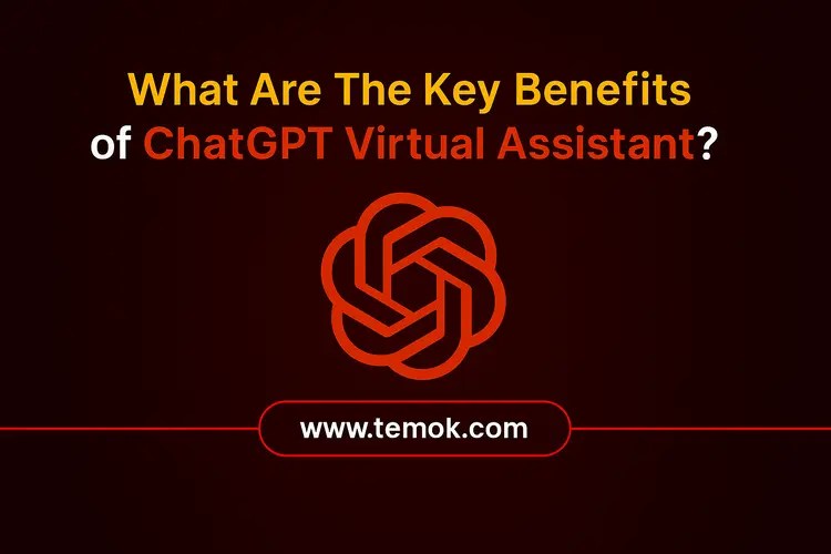 What Are The Key Benefits of ChatGPT Virtual Assistant