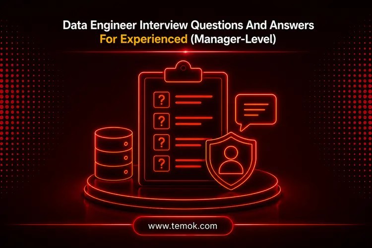 Data Engineer Interview Questions And Answers For Experienced (Manager-Level)
