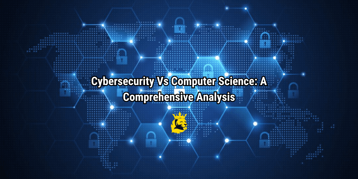 Cybersecurity Vs Computer Science: A Comprehensive Analysis