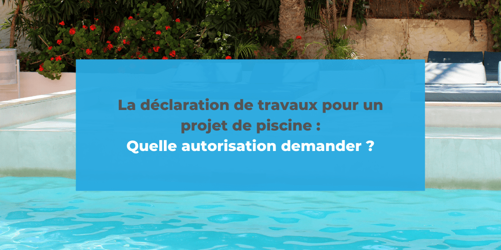 Declaration Prealable De Travaux Pour Votre Piscine