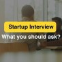 Startup Interview Questions. What Should You Ask?
