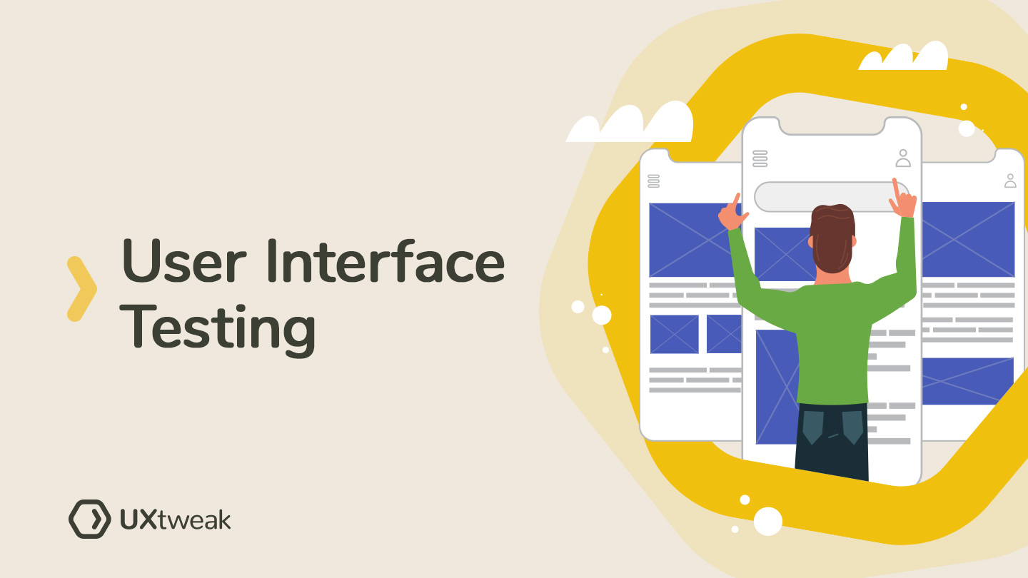User Interface (UI) Testing Guide + Checklist | UXtweak